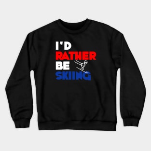 I'd Rather Be Skiing Crewneck Sweatshirt